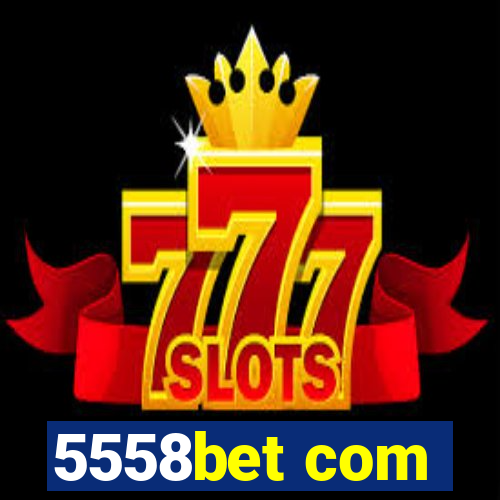 5558bet com